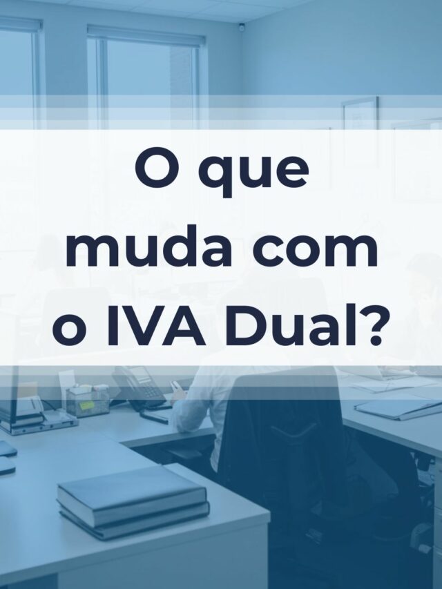 O que muda com o IVA Dual?
