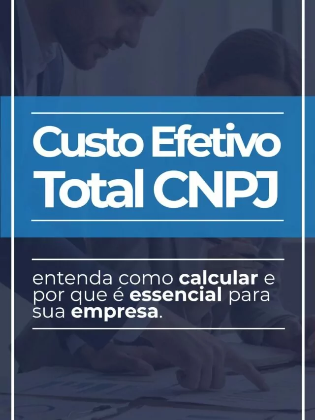 Coste Total Efectivo CNPJ: entienda cómo calcularlo y por qué es esencial para su empresa